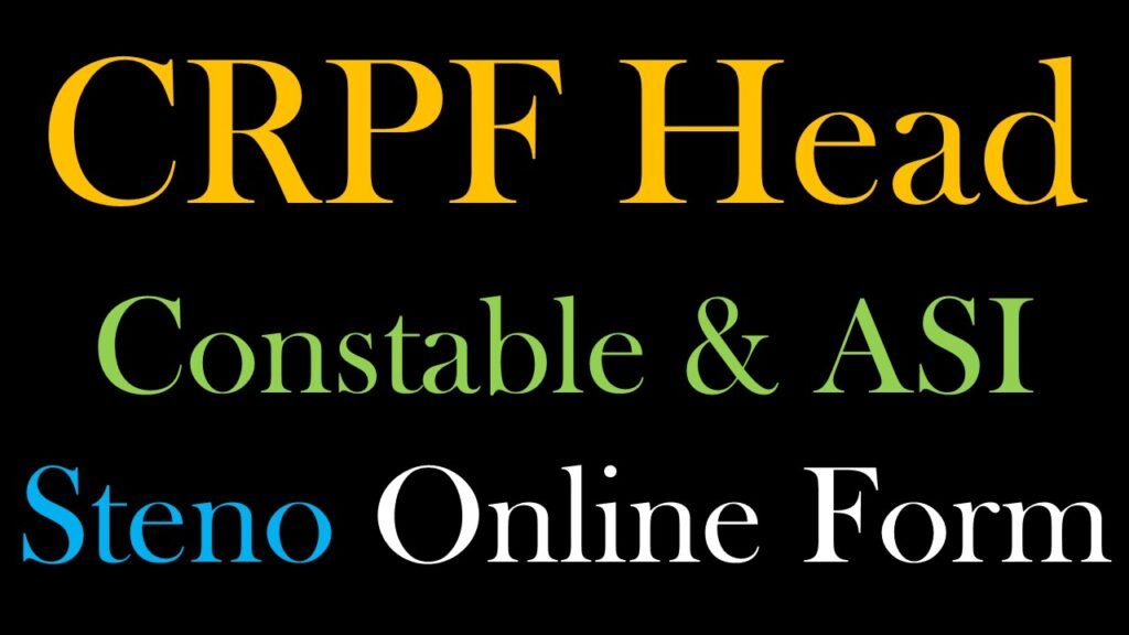 CRPF Head Constable & ASI Steno Online Form 2023