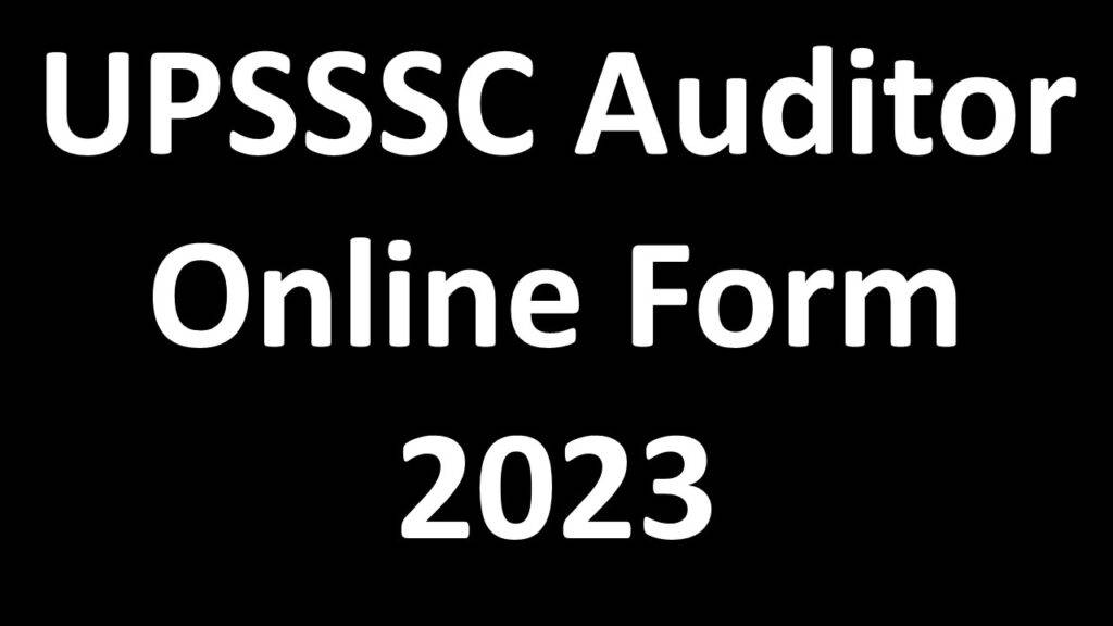 UPSSSC Auditor Online Form 2023